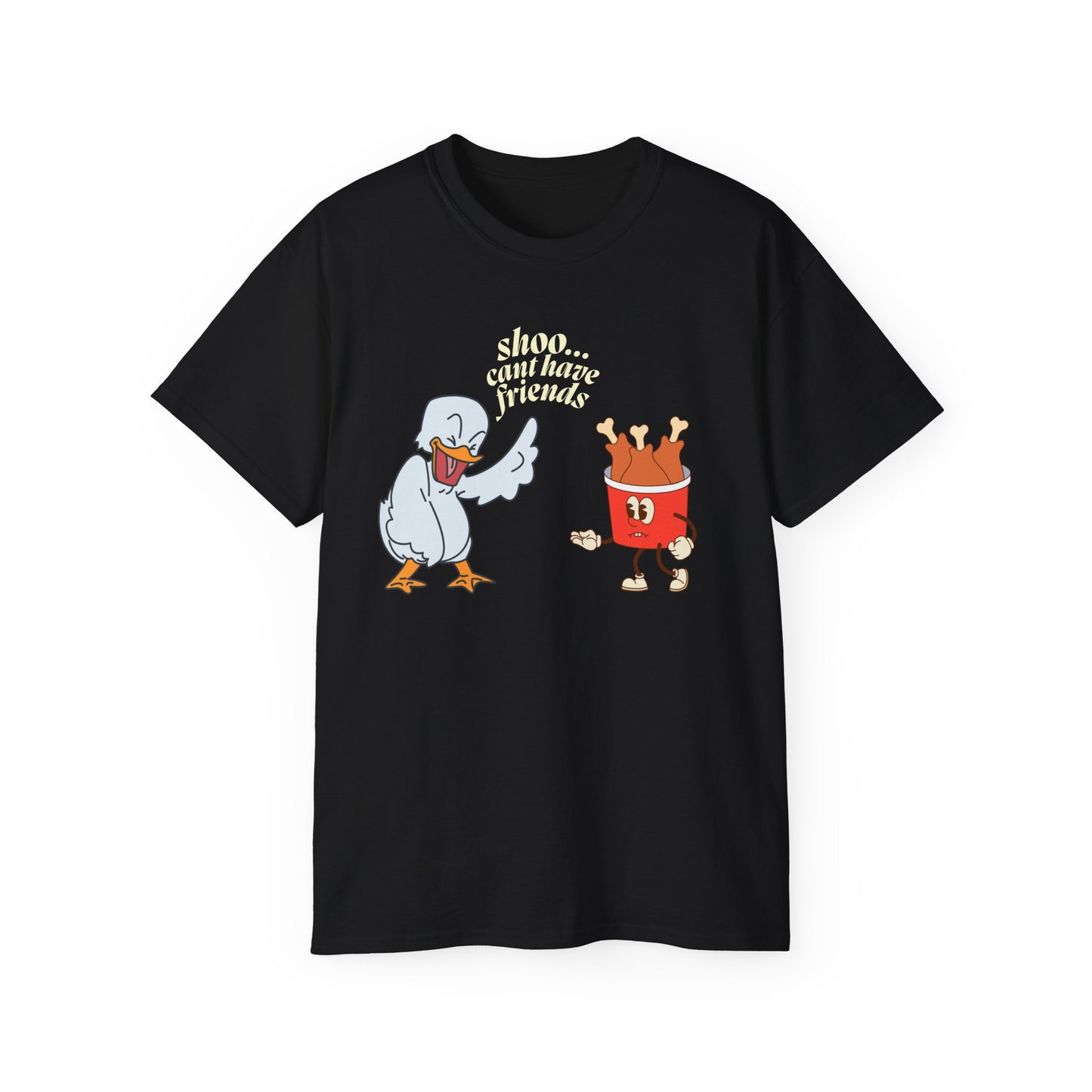 Shoo...Cant Have Friends Unisex Tee Summer T-shirt