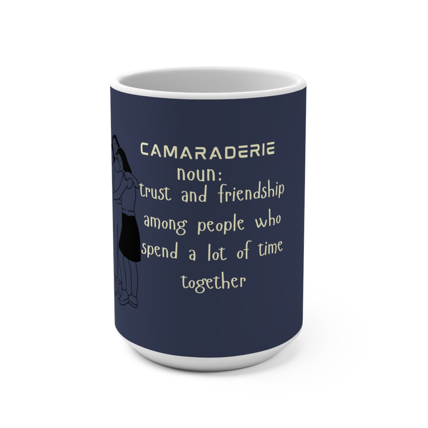 Camaraderie Coffee Mug- 15oz Ceramic Mug, Gift for Friends, Friendship Mug