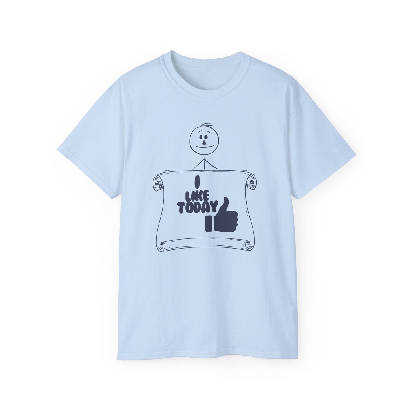 I Like Today Unisex Tee Summer T-shirt