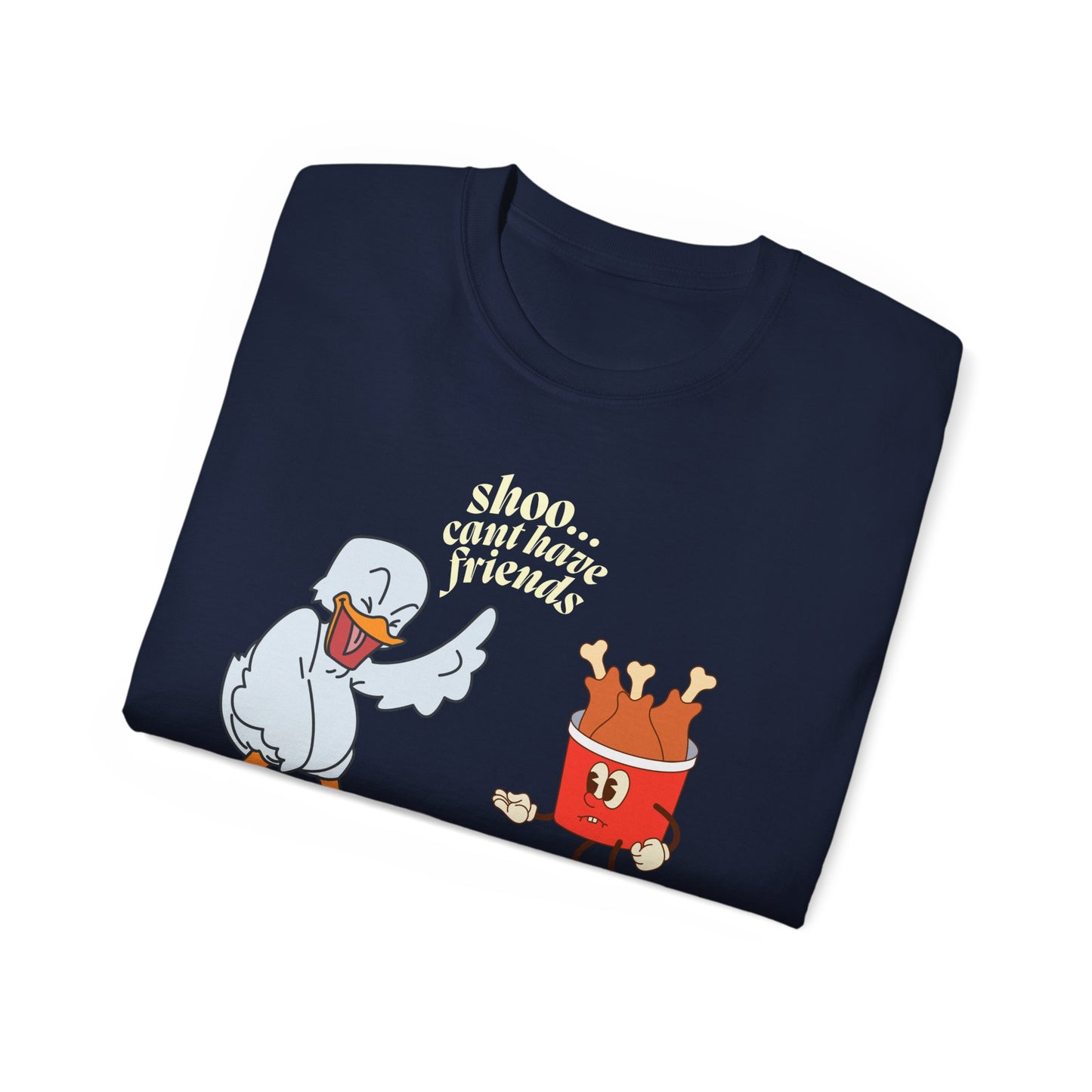 Shoo...Cant Have Friends Unisex Tee Summer T-shirt