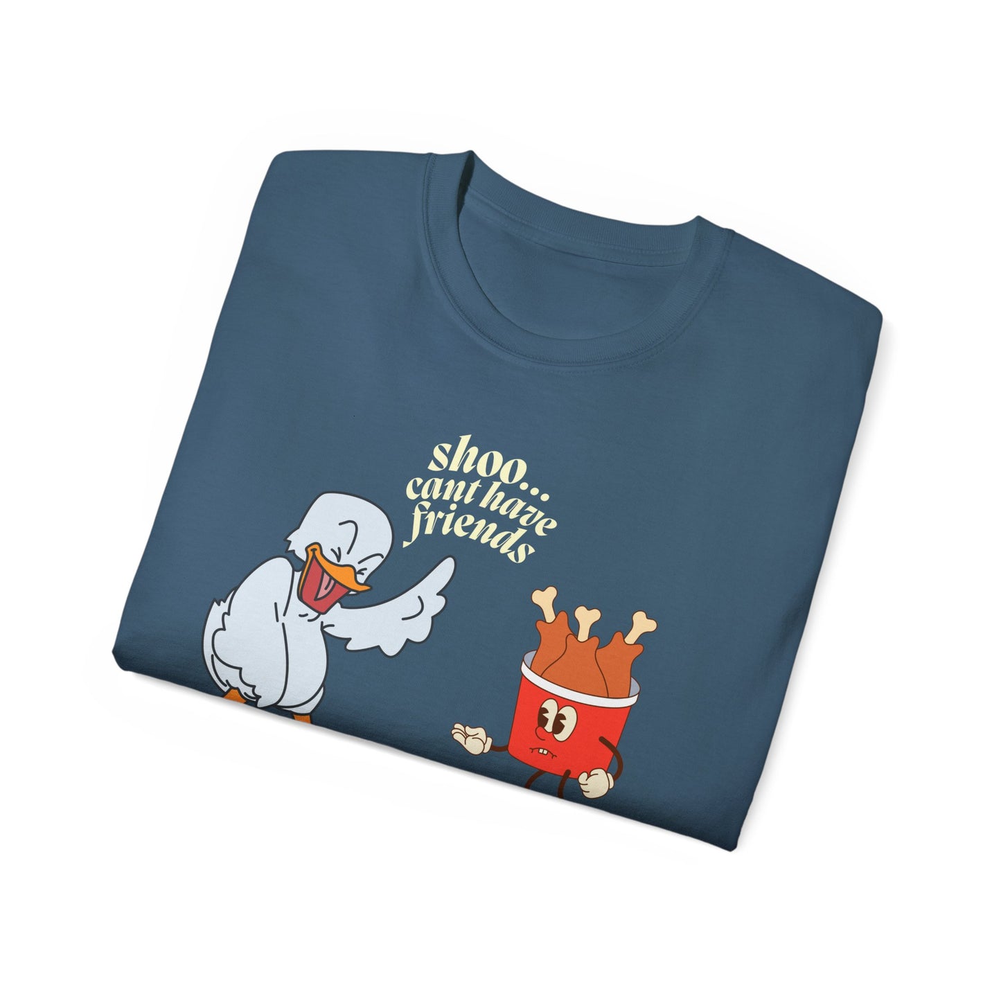Shoo...Cant Have Friends Unisex Tee Summer T-shirt