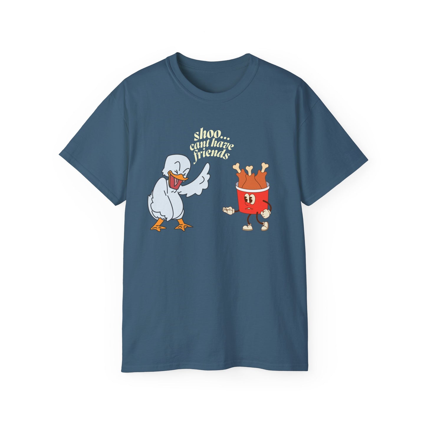 Shoo...Cant Have Friends Unisex Tee Summer T-shirt