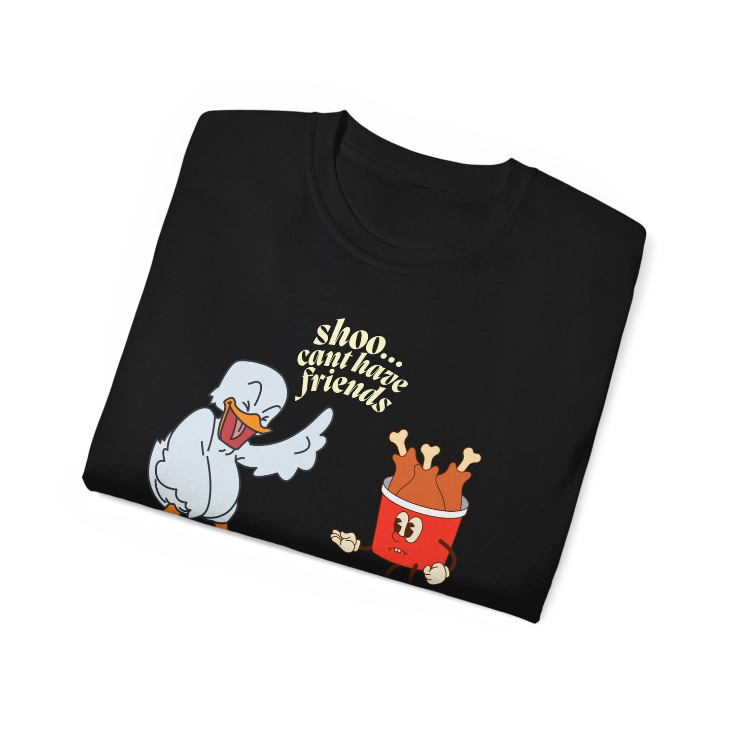 Shoo...Cant Have Friends Unisex Tee Summer T-shirt