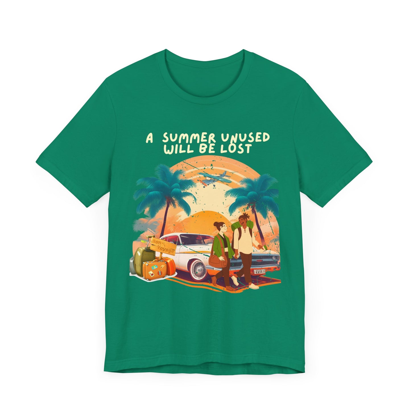 A Summer Unused Will Be Lost Unisex T-shirt.