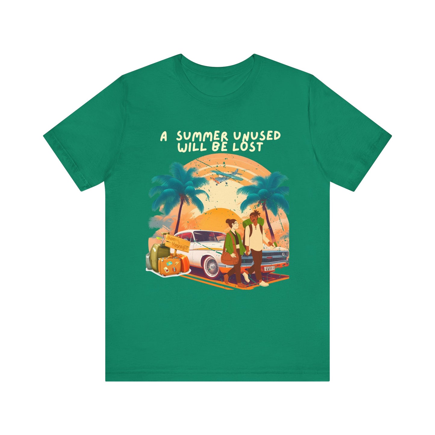 A Summer Unused Will Be Lost Unisex T-shirt.