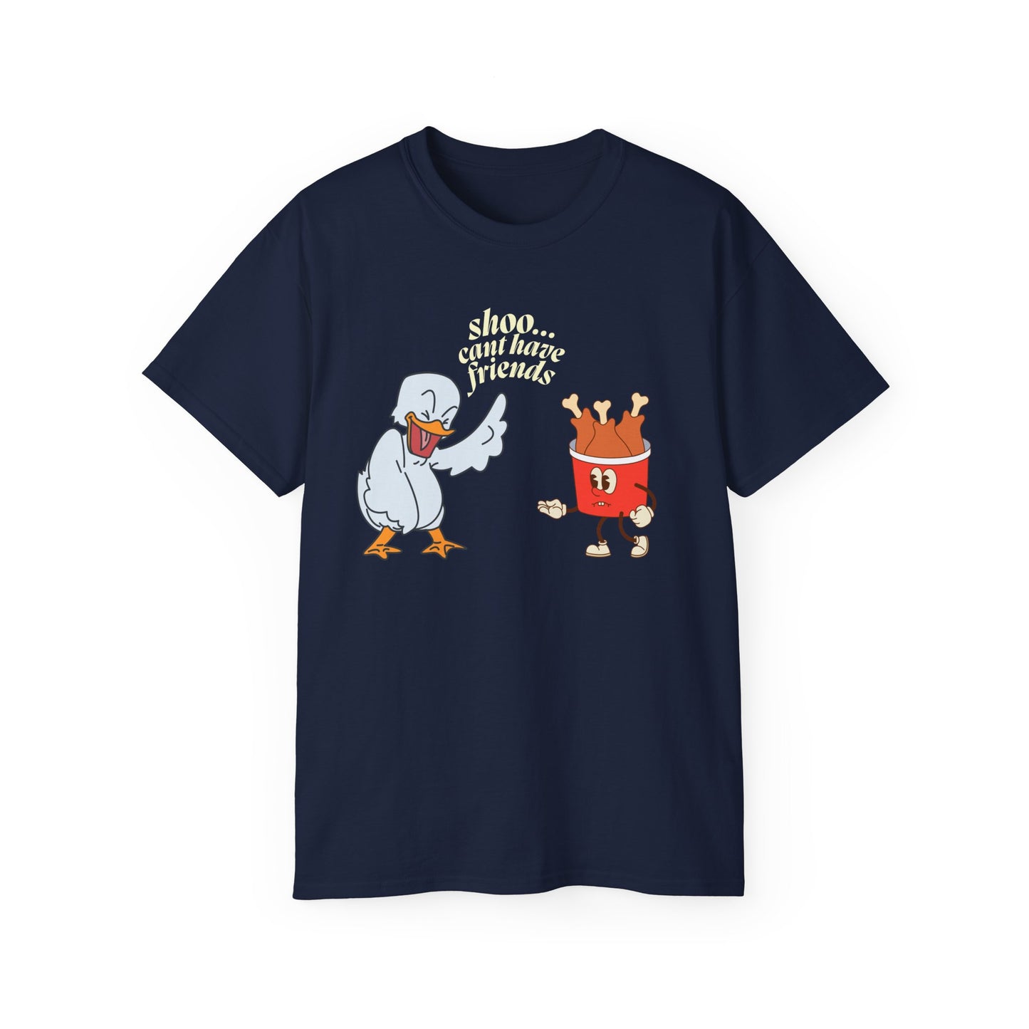 Shoo...Cant Have Friends Unisex Tee Summer T-shirt