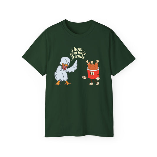 Shoo...Cant Have Friends Unisex Tee Summer T-shirt