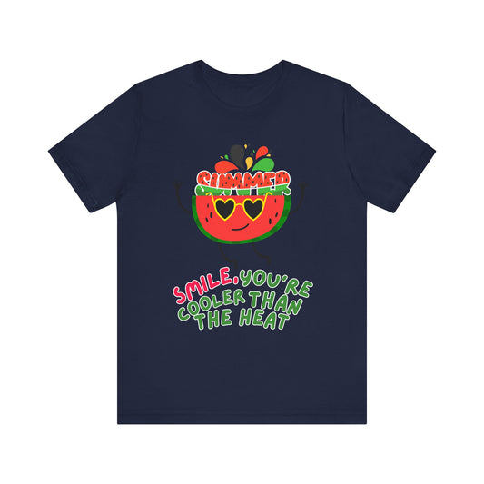 Smile You're Cooler Than The Heat- Summer T-shirt