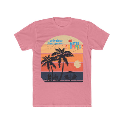 Summer Tee - "Only Three Things Matter: Air, Water, & Summer"