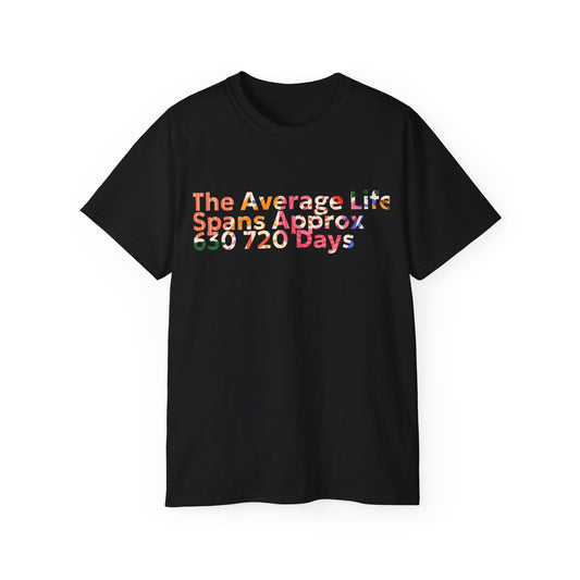Average Life Span Tee-Summer T-shirt, Festival T-shirt