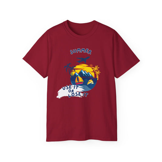 Summer Use It or Lose It Unisex T-Shirt Summer Tee