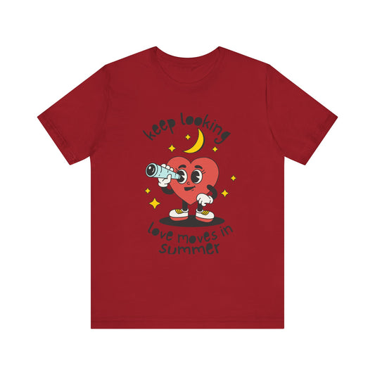 Keep Looking Love Moves in Summer T-shirt
