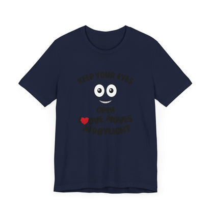 Keep You Eyes Open Unisex Tee Summer T-shirt