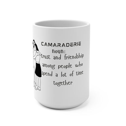 Camaraderie Coffee Mug- 15oz Ceramic Mug, Gift for Friends, Friendship Mug