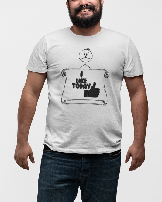 I Like Today Unisex Tee Summer T-shirt