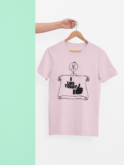 I Like Today Unisex Tee Summer T-shirt