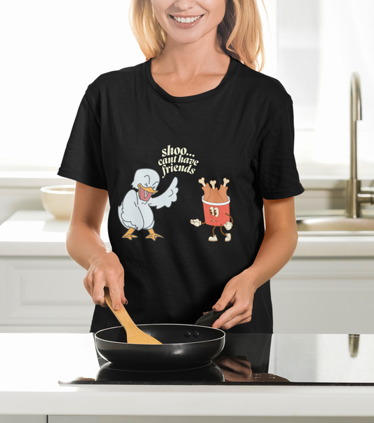 Shoo...Cant Have Friends Unisex Tee Summer T-shirt